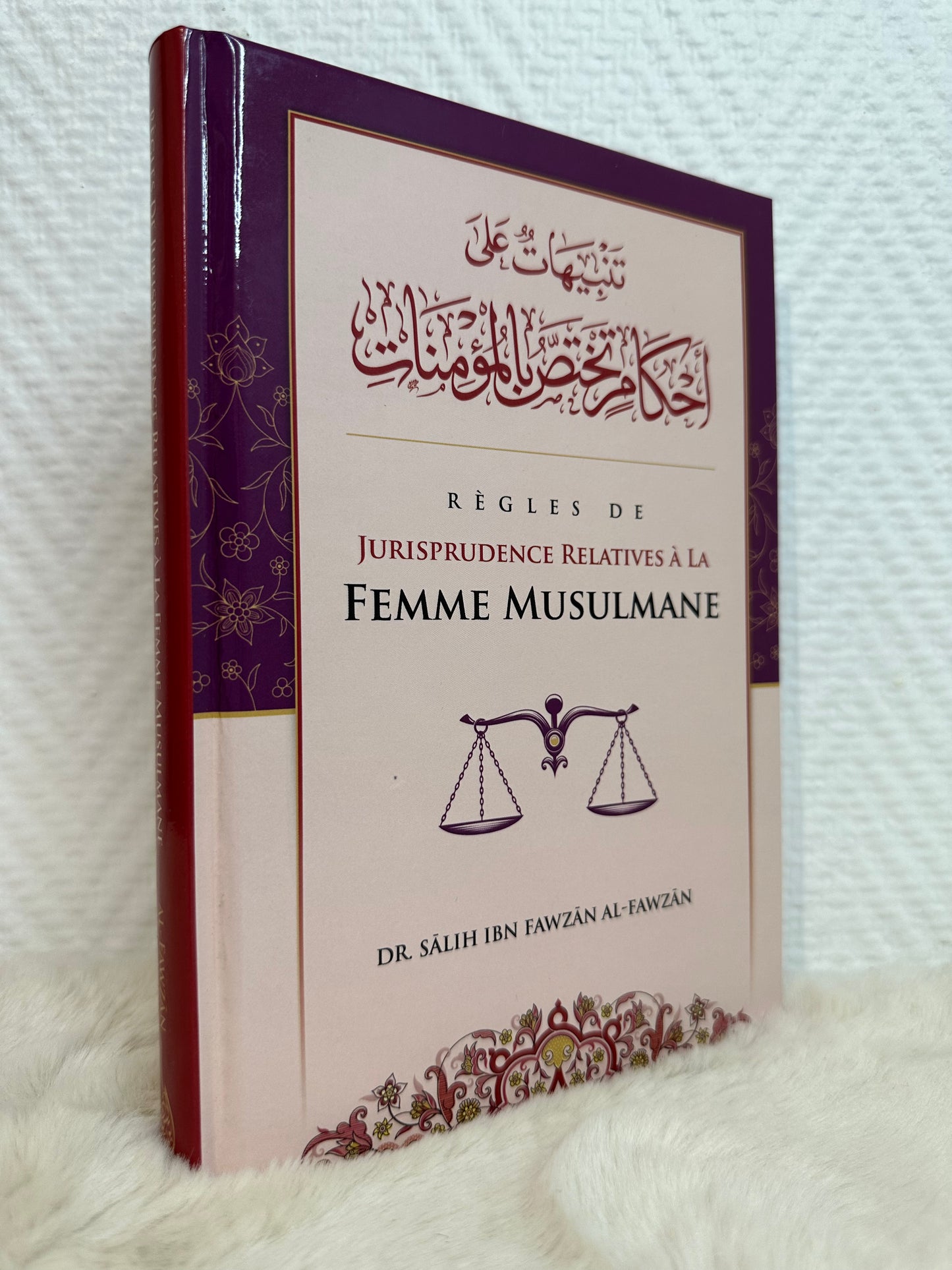 Règles de jurisprudence relatives à la Femme Musulmane, de Sâlih Ibn Fawzân Al-Fawzân