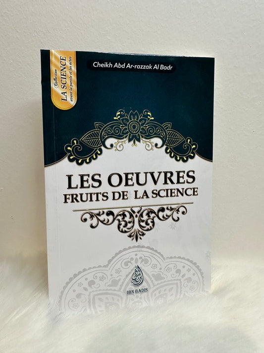 Les œuvres fruits de la science, de Cheikh Abd-Ar-Razzak Al Badr (Format de poche)