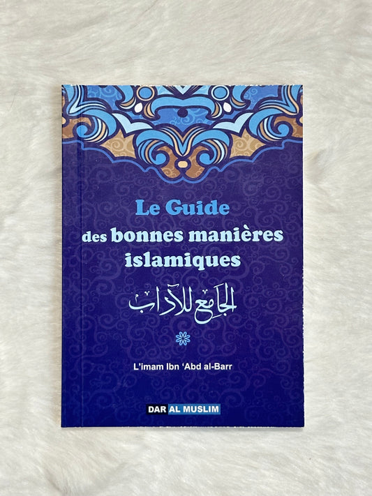 Le Guide Des Bonnes Manières Islamiques, D'Ibn Abd Al-Barr (Français/Arabe)