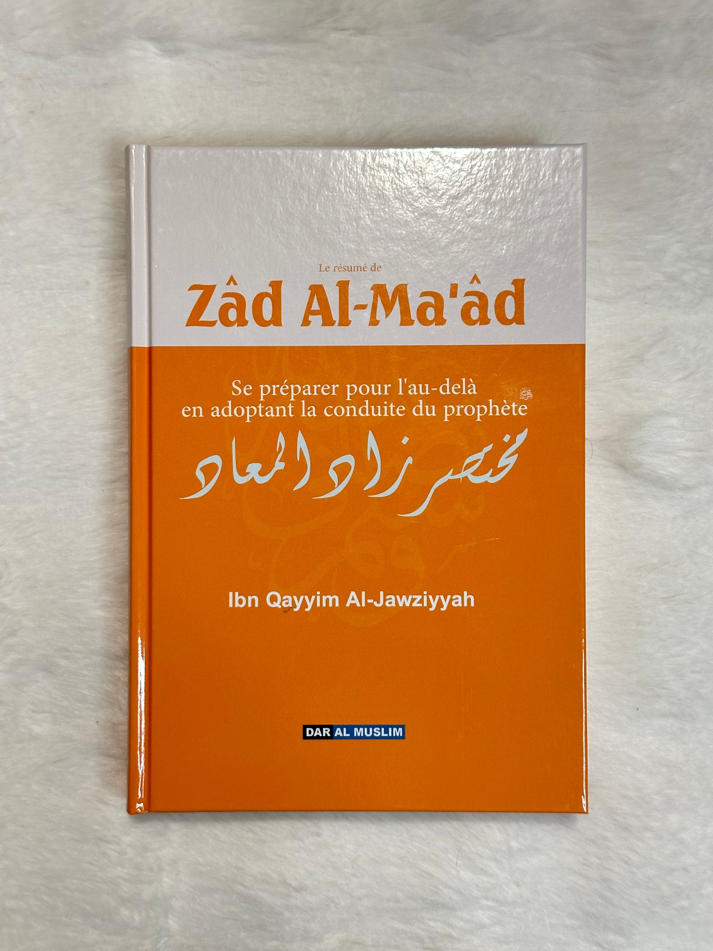 Le Résumé De Zad Al Ma'ad D'Ibn Qayyim Al Jawziyyah, Edition Dar Al Muslim