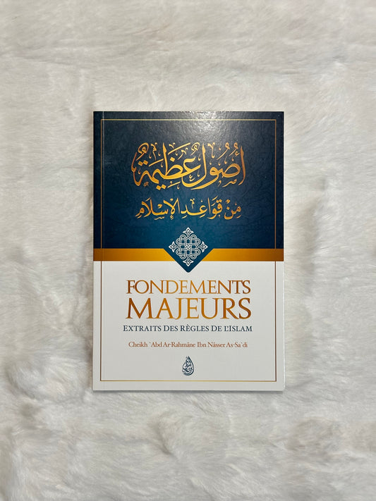 Fondements Majeurs Extraits Des Règles De L'Islam, De Abd Ar-Rahmâne Ibn Nâsser As-Sa'di