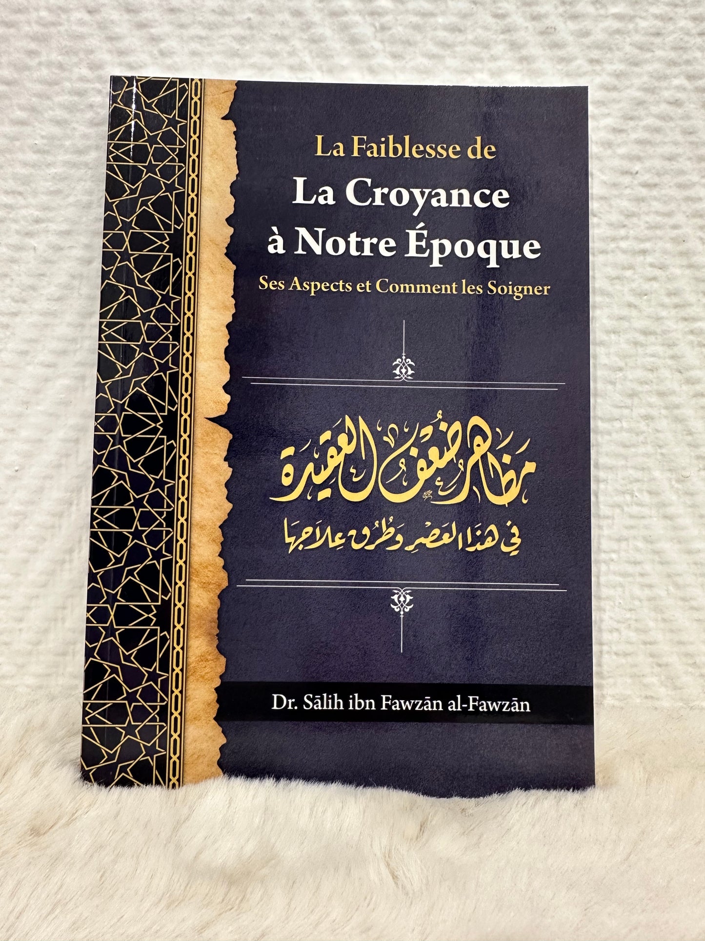 La Faiblesse De La Croyance À Notre Époque: Ses Aspects Et Comment Les Soigner, De Dr Sâlih Ibn Fawzân Al-Fawzân